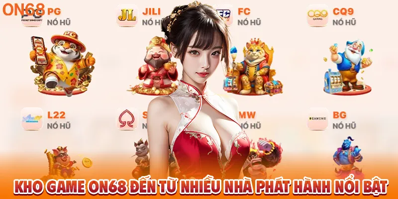 Kho game ON68 đến từ nhiều nhà phát hành nổi bật.