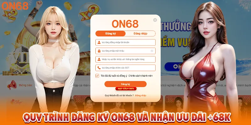 Quy trình đăng ký ON68 và nhận ưu đãi +68K.